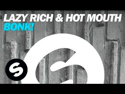 Lazy Rich & Hot Mouth - BONK! (Original Mix)