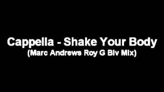Cappella - Shake Your Body (Marc Andrews Roy G Biv Mix)