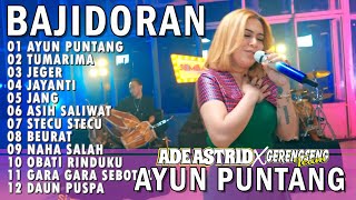 Download lagu AYUN PUNTANG TUMARIMA JEGER JAYANTI | ADE ASTRID X GERENGSENG TEAM AND FRIEND FULL ALBUM  BAJIDOR mp3 Download lagu AYUN PUNTANG TUMARIMA JEGER JAYANTI | ADE ASTRID X GERENGSENG TEAM AND FRIEND FULL ALBUM  BAJIDOR mp3