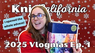 2025 Vlogmas Ep 1 - I opened another whole advent calendar... welcome to a Knit California Vlogmas!