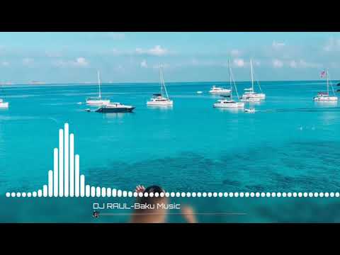 Dj  Raul & Dj  Макsiм-Baku   мusic