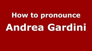 How to pronounce Andrea Gardini