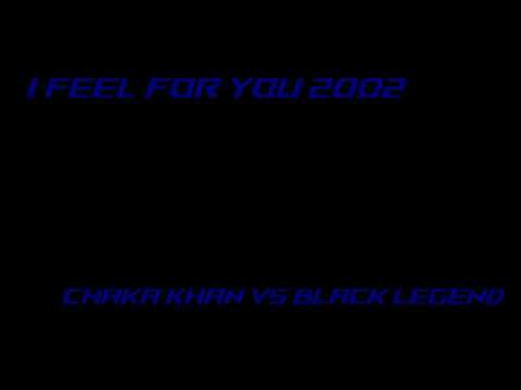 I Feel For You '02, Chaka Khan vs Black legend