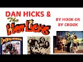 Dan Hicks & the Hot Licks BY HOOK OR BY CROOK w/subs LYRICS