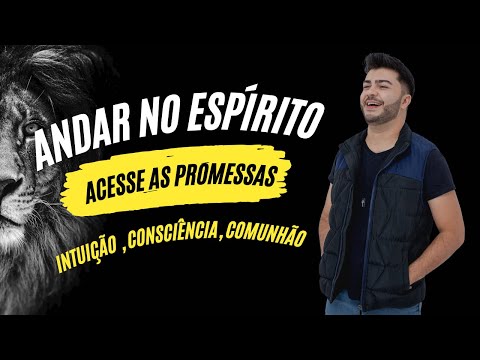 Como Andar no Espírito? Funções do Espírito: Intuição, consciência e comunhão - Bruno Campos