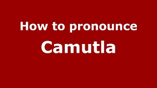 How to pronounce Camutla
