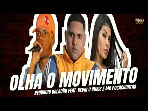 Neguinho Boladão part. Kevin O Chris e MC Pocahontas - OLHA O MOVIMENTO