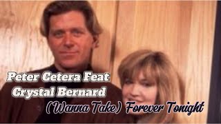 PETER CETERA Feat CRYSTAL BERNARD - (I WANNA TAKE) FOREVER TONIGHT (WITH LYRICS)
