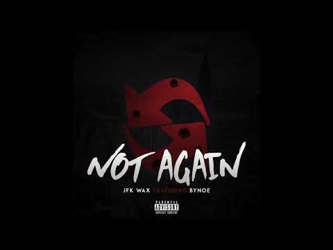 JFK Wax & Bynoe - Not Again (Audio)