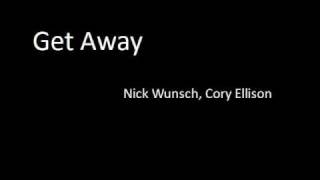 Nick Wunsch, Cory Ellison - Get Away