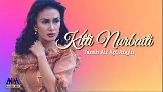 Download lagu Kitti Nurbaiti -Tanah Air Api Angin [ ] mp3