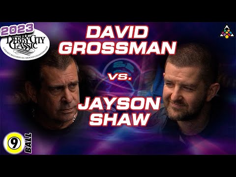 JAYSON SHAW vs DAVID GROSSMAN - 2023 Derby City Classic 9-Ball Division