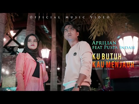 Aprilian Ft. Puspa Indah - Ku Butuh Kau Menjauh (Official Music Video)