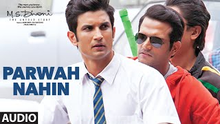 PARWAH NAHIN Full Song ( Audio)  MS DHONI -THE UNT