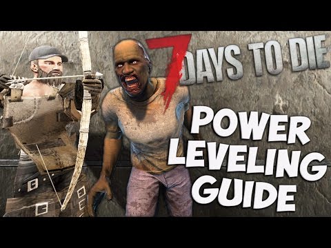 7 Days to Die Power Leveling Guide for Alpha 15 | How to level up fast and get skill points | Guide