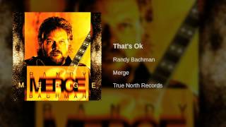 Randy Bachman - That's Ok