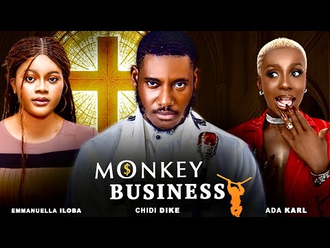MONKEY BUSINESS- Chidi Dike, Ada Karl, Emmanuella Iloba: Nigerian Nollywood Latest 2025 Movie (4k) 
