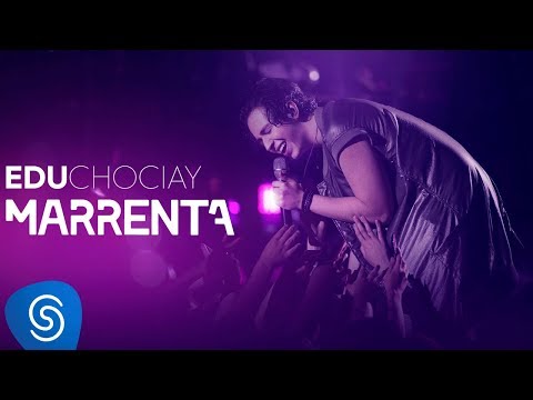 Edu Chociay - Marrenta (DVD Chociay) [Vídeo Oficial]
