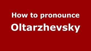 How to pronounce Oltarzhevsky