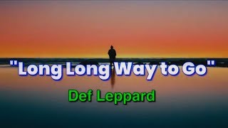 LONG LONG WAY TO GO by Def Leppard (Lyrics)