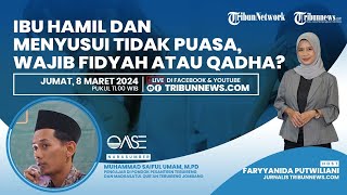 OASE: Ibu Hamil dan Menyusui Tidak Puasa, Wajib Fidyah atau Qadha?