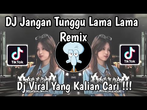 DJ JANGAN TUNGGU LAMA LAMA NANTI LAMA LAMA AKU DIAMBIL ORANG SLOW BASS FULL SONG VIRAL TIKTOK 2025 !
