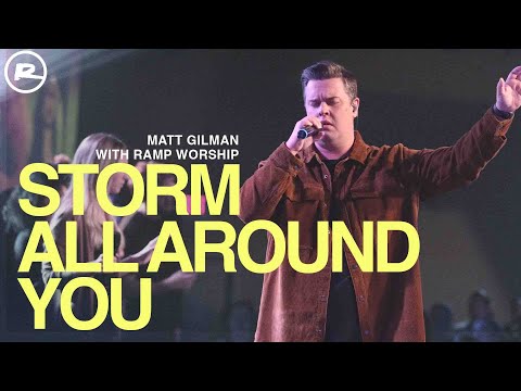 Storm All Around You - Matt Gilman with Ramp Worship