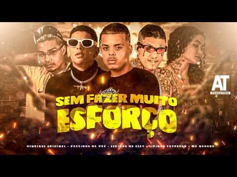 LIPINHO TATUADOR, MC NAHARA, LEKINHO NO BEAT, HENRIQUE ORIGINAL, PASSINHO NA VOZ,(SEM MUITO ESFORCO)