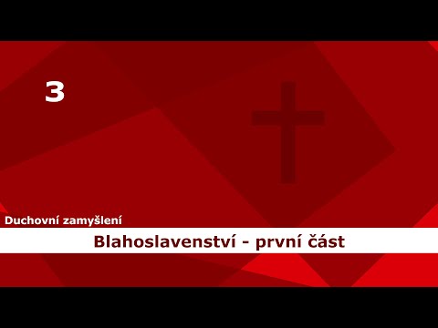 3. duchovní zamyšlení na téma Blahoslavenství 1. část