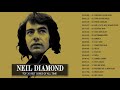 Neil Diamond Greatest Hits Full Playlist Best Of Neil Diamond Full Album 2021