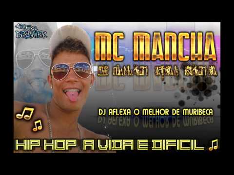 MC MANCHA HIP HOP VIDA É DIFICIO - DJ AFLEXA O MELHOR DE MURIBECA