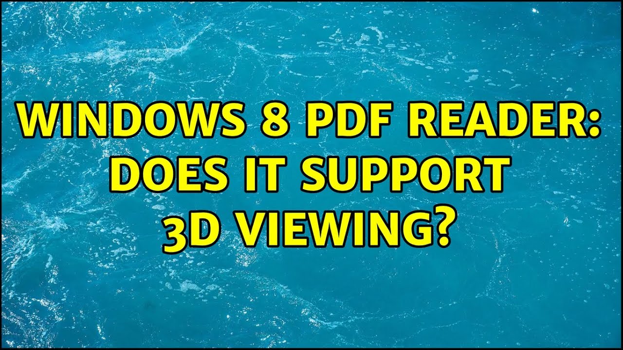 Windows 8 PDF Reader: does it support 3D viewing?