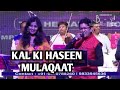 KAL KI HASEEN MULAQAT KELIYE SAMPADA GOSWAMI ALOK KATDARE SIDDHARTH ENTERTAINERS