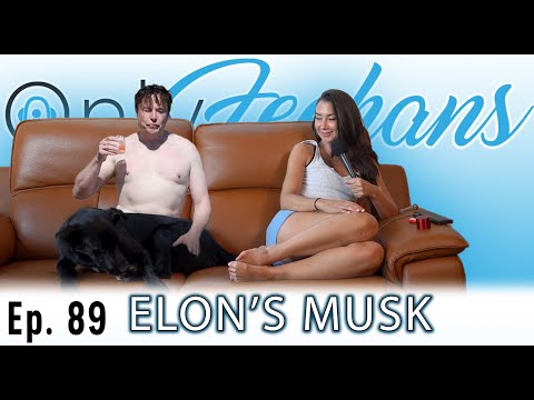 OnlyFeehans Ep. 89 - Elon's Musk