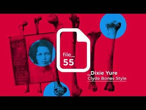 Dixie Yure - Clyde Bones Style
