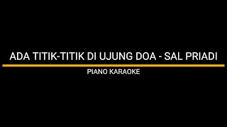 Download lagu ADA TITIK-TITIK DI UJUNG DOA - SAL PRIADI (PIANO KARAOKE) mp3