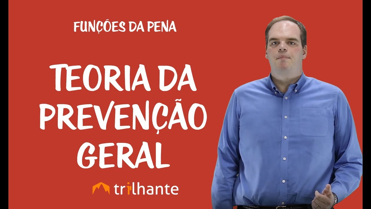 Funções da Pena - Teoria da Prevenção Geral