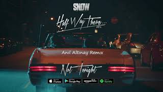 Snow Tha Product - Not Tonight (Anil Altinay Remix)