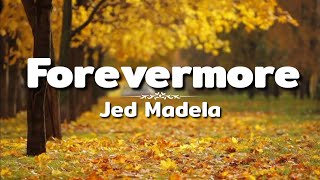 Jed Madela - FOREVERMORE (Tiktok Song) Lyrics Video | JAN &amp; REM