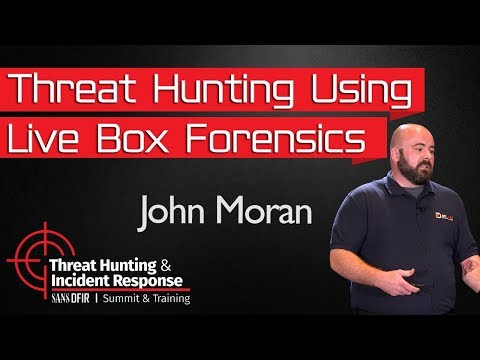 Threat Hunting Using Live Box Forensics - SANS Threat Hunting Summit 2018
