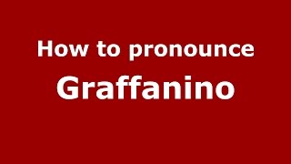 How to pronounce Graffanino