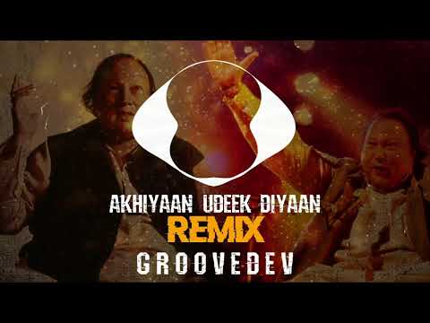 Akhiyaan Udeek Diyaan Remix - Ustad Nusrat Fateh Ali Khan - GROOVEDEV