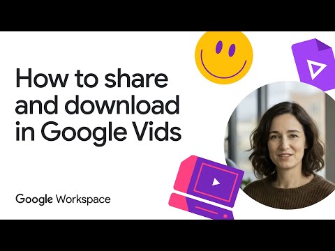 How to share and download in Google Vids