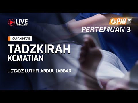 PIB TV | Kitab At Tadzkirah #3 | Hati Bermanfaat untuk Menziarahi Kubur - Ust Luthfi Abdul Jabbar