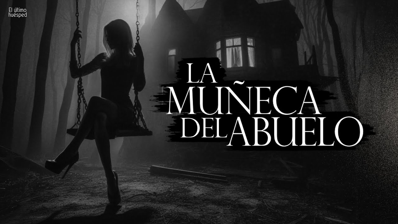 LA MUÑECA DEL ABUELO (RELATO DE TERROR DE RANCHOS Y CAMPO)