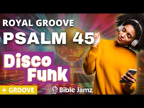 Psalm 45 as Disco Funk - Royal Groove
