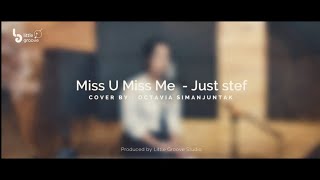 Download lagu Miss U Miss Me  - Just Stef | cover by Octavia Simanjuntak mp3