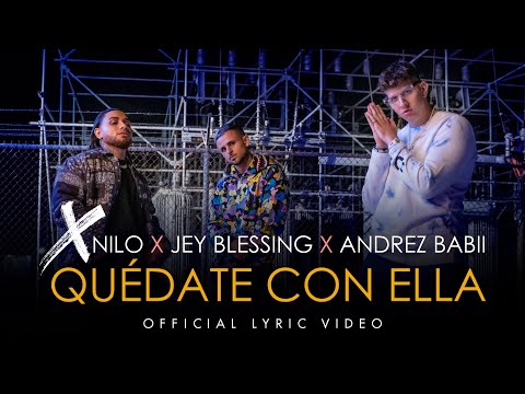 XNilo x Jey Blessing x Andrez Babii - Quédate con Ella (Official Lyric Video)