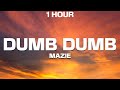 [1 HOUR] mazie - dumb dumb (Lyrics)