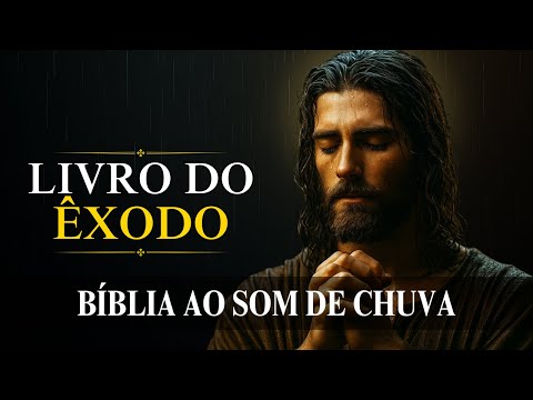 Êxodo [Libertação Sob a Chuva da Presença de Deus] Bíblia ao Som de Chuva